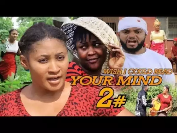 Video: Wish I Could Read Your Mind [Season 2] - Latest Nigerian Nollywoood Movies 2o18